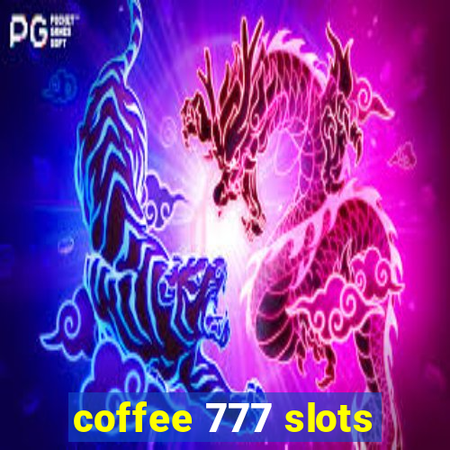 coffee 777 slots